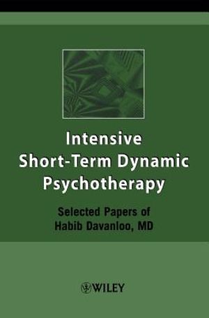 Intensive Short-Term Dynamic Psychotherapy: Selected Papers of Habib Davanloo, M.D. image number 0