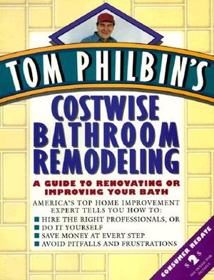 Tom Philbin's Costwise Bathroom Remodeling: A Guide to Renovating or Improving Your Bath image number 0