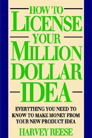 How to License Your Million Dollar Idea: Everything You Need to Know to Make Money from Your New Product Idea image number 0