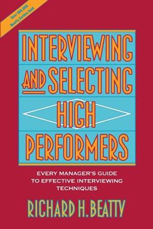 Interviewing and Selecting High Performers: Every Manager's Guide to Effective Interviewing Techniques image number 0