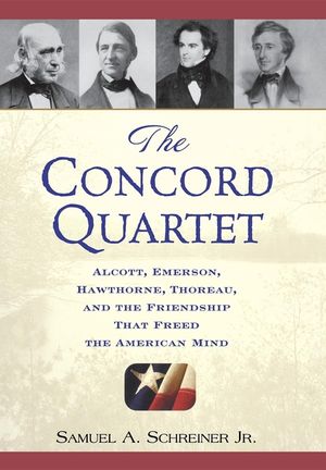The Concord Quartet: Alcott, Emerson, Hawthorne, Thoreau and the Friendship That Freed the American Mind image number 0