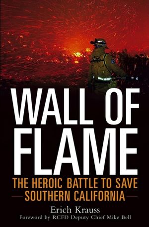 Wall of Flame: The Heroic Battle to Save Southern California image number 0