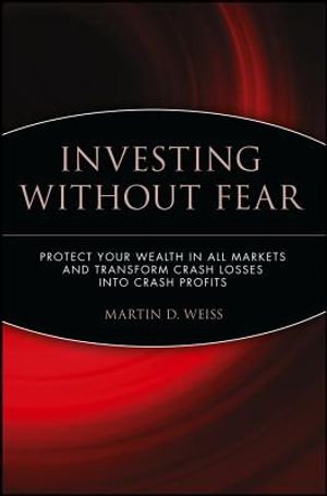 Investing Without Fear: Protect Your Wealth in All Markets and Transform Crash Losses Into Crash Profits image number 0