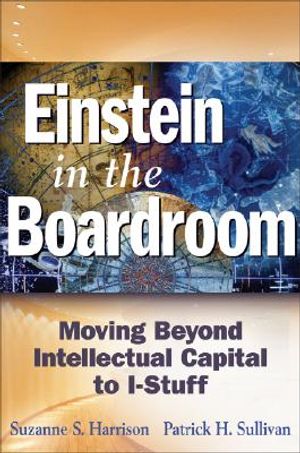 Einstein in the Boardroom: Moving Beyond Intellectual Capital to I-Stuff image number 0