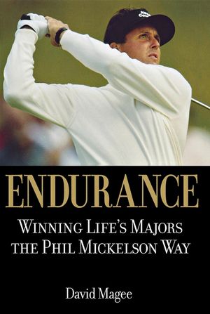 Endurance: Winning Lifes Majors the Phil Mickelson Way image number 0