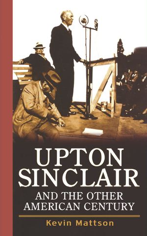 Upton Sinclair and the Other American Century image number 0