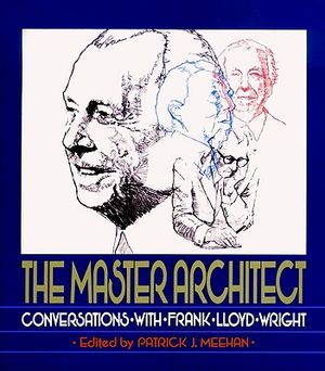 The Master Architect: Conversations with Frank Lloyd Wright image number 0