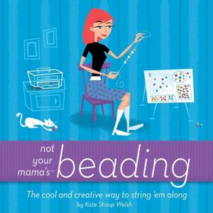 Not Your Mama's Beading: The Cool and Creative Way to String 'em Along image number 0