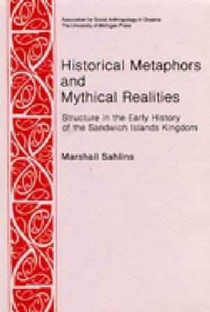 Historical Metaphors and Mythical Realities: Structure in the Early History of the Sandwich Islands Kingdom image number 0
