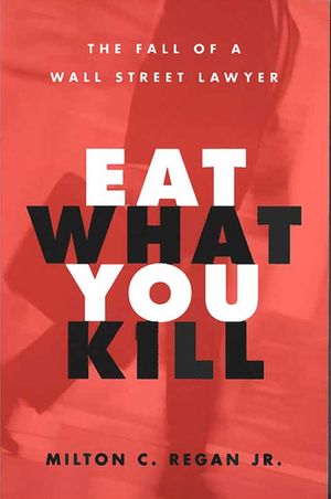 Eat What You Kill: The Fall of a Wall Street Lawyer image number 0