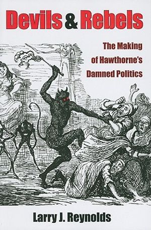 Devils and Rebels: The Making of Hawthorne's Damned Politics image number 0