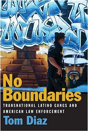 No Boundaries: Transnational Latino Gangs and American Law Enforcement image number 0