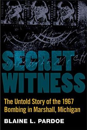 Secret Witness: The Untold Story of the 1967 Bombing in Marshall, Michigan image number 0