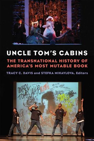 Uncle Tom's Cabins: The Transnational History of America's Most Mutable Book image number 0
