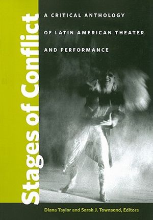 Stages of Conflict: A Critical Anthology of Latin American Theater and Performance image number 0