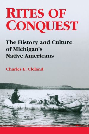 Rites of Conquest: The History and Culture of Michigan's Native Americans image number 0