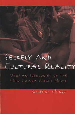 Secrecy and Cultural Reality: Utopian Ideologies of the New Guinea Men's House image number 0