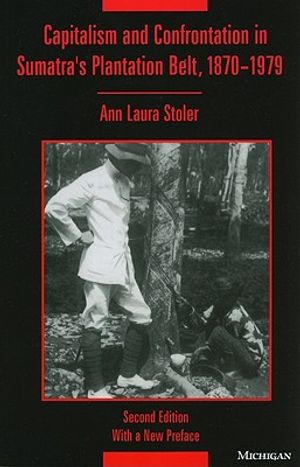 Capitalism and Confrontation in Sumatra's Plantation Belt, 1870-1979 image number 0