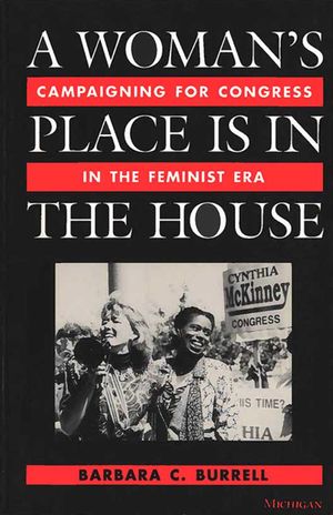 A Woman's Place Is in the House: Campaigning for Congress in the Feminist Era image number 0