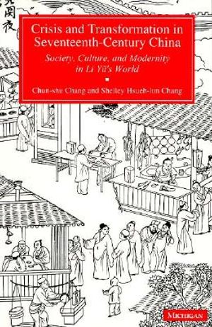 Crisis and Transformation in Seventeenth-Century China: Society, Culture, and Modernity in Li Yu's World image number 0