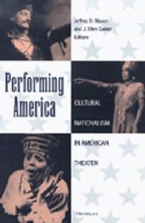 Performing America: Cultural Nationalism in American Theater image number 0