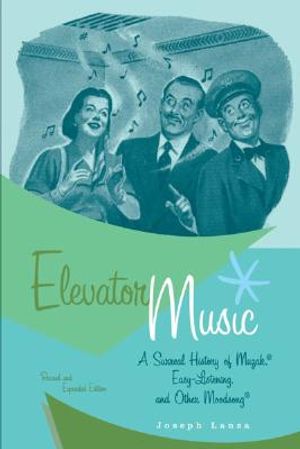 Elevator Music: A Surreal History of Muzak, Easy-Listening, and Other Moodsong image number 0