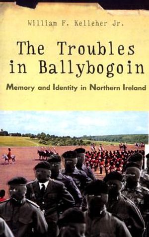 The Troubles in Ballybogoin: Memory and Identity in Northern Ireland image number 0