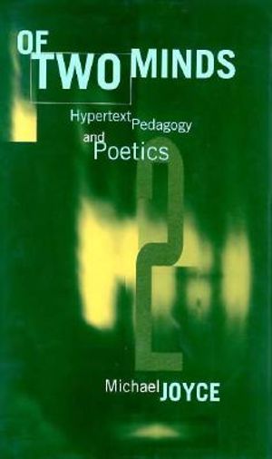 Of Two Minds: Hypertext Pedagogy and Poetics image number 0