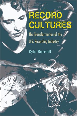 Record Cultures: The Transformation of the U.S. Recording Industry image number 0