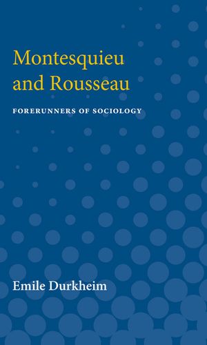 Montesquieu and Rousseau: Forerunners of Sociology image number 0