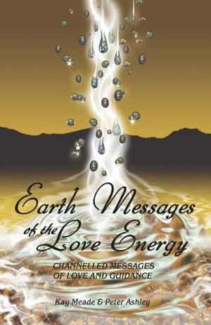 Earth Messages of the Love Energy: Channelled Messages of Love and Guidance image number 0