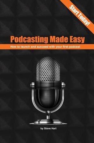 Podcasting Made Easy (2nd edition): How to launch and succeed with your first podcast image number 0