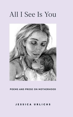 All I See Is You: Poetry & Prose for a Mother's Heart image number 0