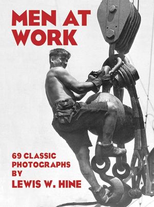 Men at Work: 69 Classic Photographs image number 0