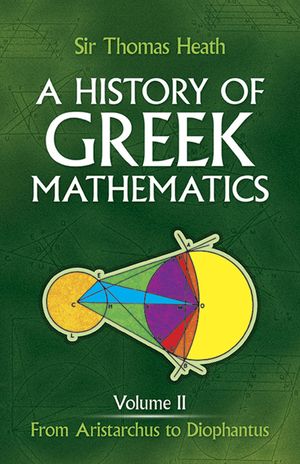 A History of Greek Mathematics, Volume II: From Aristarchus to Diophantus image number 0