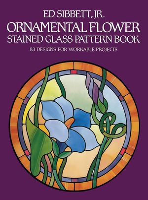 Ornamental Flower Stained Glass Pattern Book: 83 Designs for Workable Projects image number 0