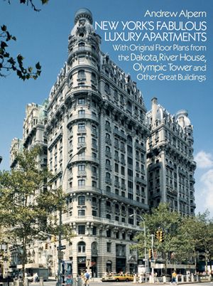 New York's Fabulous Luxury Apartments: With Original Floor Plans from the Dakota, River House, Olympic Tower and Other Great Buildings image number 0