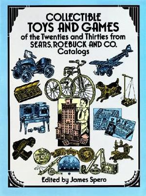 Collectible Toys and Games of the Twenties and Thirties: From Sears, Roebuck and Co. image number 0