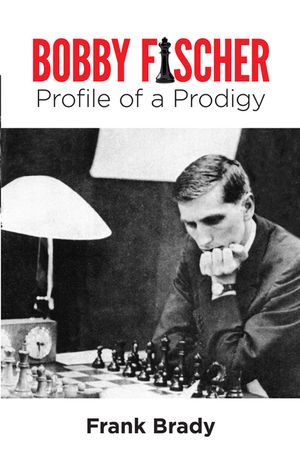 Bobby Fischer: Profile of a Prodigy (Revised Edition) image number 0