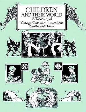 Children and Their World: A Treasury of Vintage Cuts and Illustrations image number 0