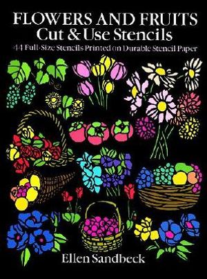 Flowers and Fruits Cut & Use Stencils: 43 Full-Size Stencils Printed on Durable Stencil Paper image number 0