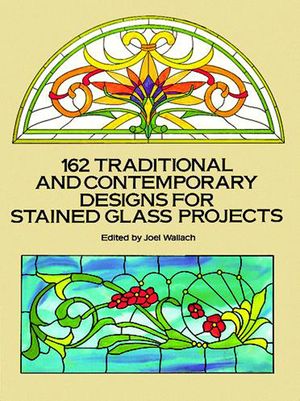 162 Traditional and Contemporary Designs for Stained Glass Projects image number 0