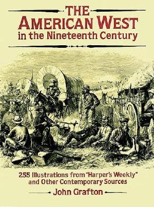 The American West in the Nineteenth Century: 255 Illustrations from "Harper's Weekly" and Other Contemporary Sources image number 0