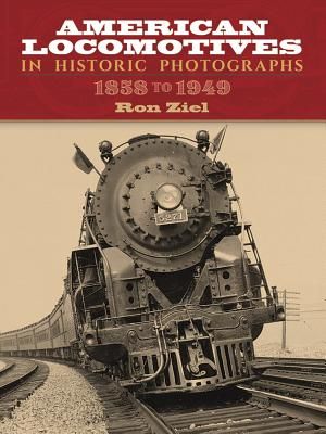 American Locomotives in Historic Photographs: 1858 to 1949 image number 0