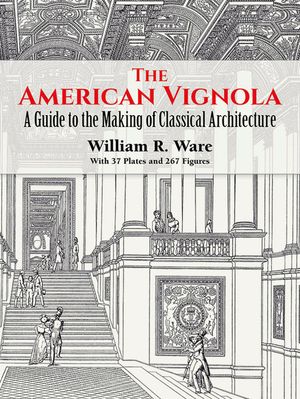 The American Vignola: A Guide to the Making of Classical Architecture image number 0