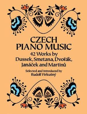 Czech Piano Music: 42 Works by Dussek, Smetana, Dvorak, Janacek and Martinu image number 0
