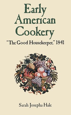 Early American Cookery: The Good Housekeeper, 1841 image number 0