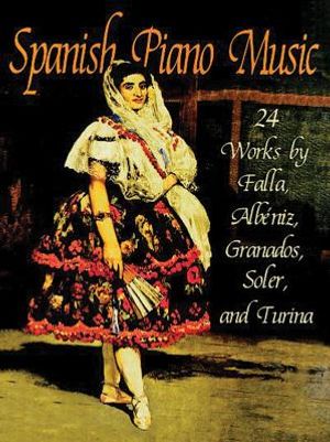 Spanish Piano Music: 24 Works by de Falla, Alb&eacute;niz, Granados, Soler and Turina image number 0