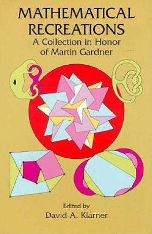 Mathematical Recreations: A Collection in Honor of Martin Gardner image number 0