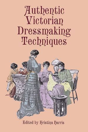 Authentic Victorian Dressmaking Techniques image number 0